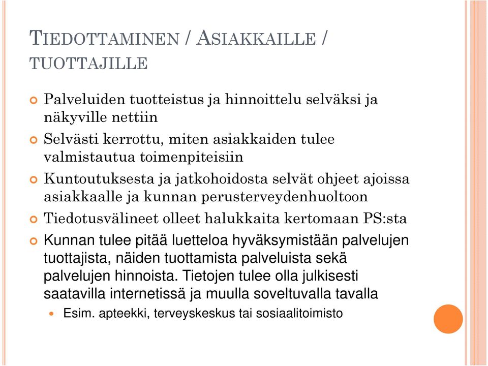 Tiedotusvälineet olleet halukkaita kertomaan PS:sta Kunnan tulee pitää luetteloa hyväksymistään palvelujen tuottajista, näiden tuottamista