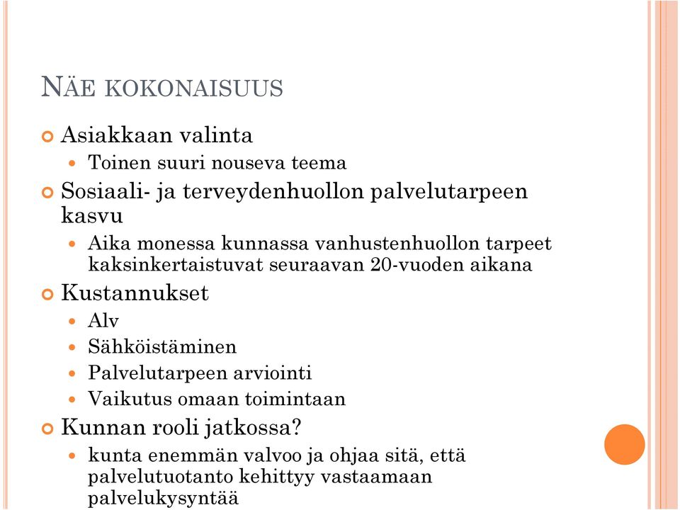 20-vuoden aikana Kustannukset Alv Sähköistäminen Palvelutarpeen arviointi Vaikutus omaan toimintaan