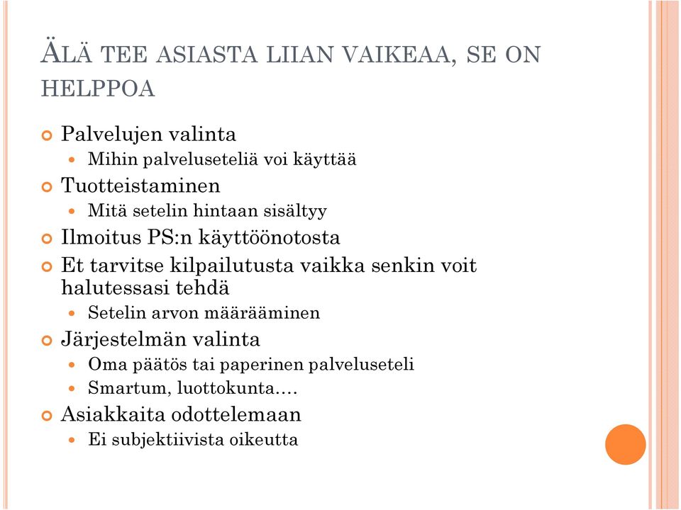 kilpailutusta vaikka senkin voit halutessasi tehdä Setelin arvon määrääminen Järjestelmän valinta