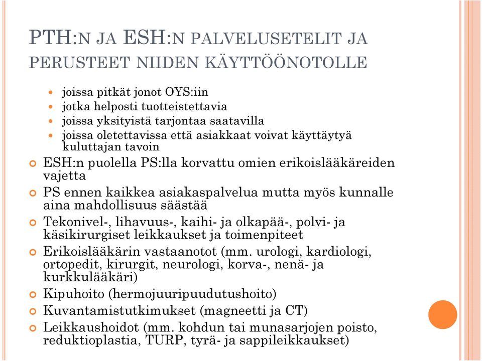 Tekonivel-, lihavuus-, kaihi- ja olkapää-, polvi- ja käsikirurgiset leikkaukset ja toimenpiteet Erikoislääkärin vastaanotot (mm.