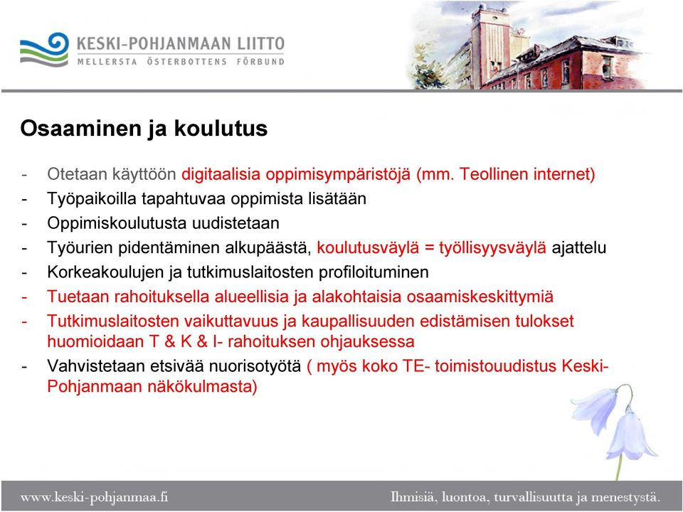 työllisyysväylä ajattelu - Korkeakoulujen ja tutkimuslaitosten profiloituminen - Tuetaan rahoituksella alueellisia ja alakohtaisia
