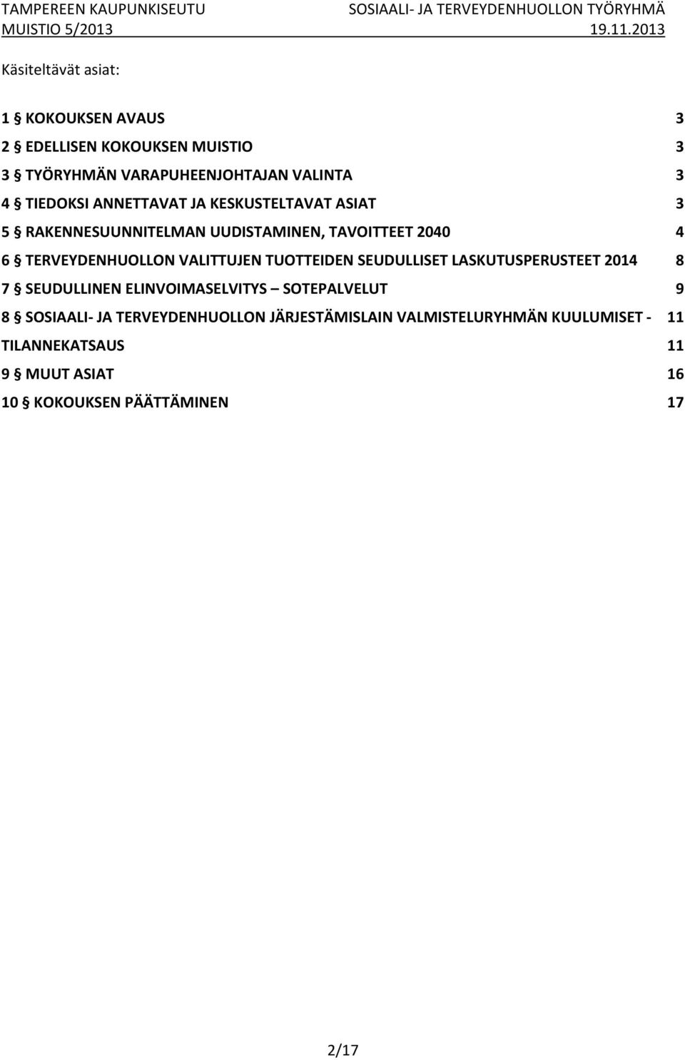 VALITTUJEN TUOTTEIDEN SEUDULLISET LASKUTUSPERUSTEET 2014 8 7 SEUDULLINEN ELINVOIMASELVITYS SOTEPALVELUT 9 8 SOSIAALI JA