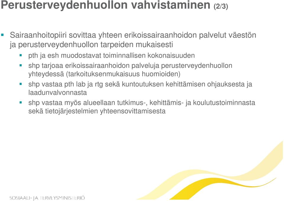 palveluja perusterveydenhuollon yhteydessä (tarkoituksenmukaisuus huomioiden) shp vastaa pth lab ja rtg sekä kuntoutuksen