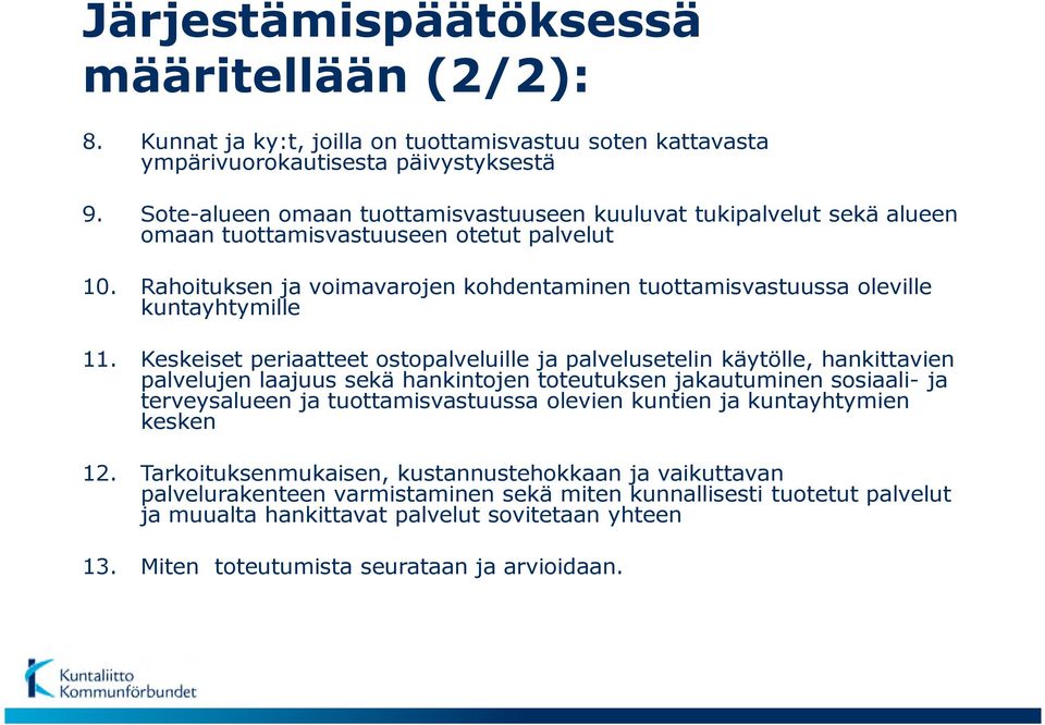 Rahoituksen ja voimavarojen kohdentaminen tuottamisvastuussa oleville kuntayhtymille 11.