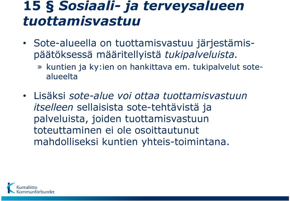 tukipalvelut sotealueelta Lisäksi sote-alue voi ottaa tuottamisvastuun itselleen sellaisista