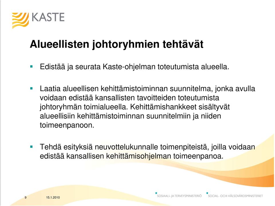 toteutumista johtoryhmän toimialueella.