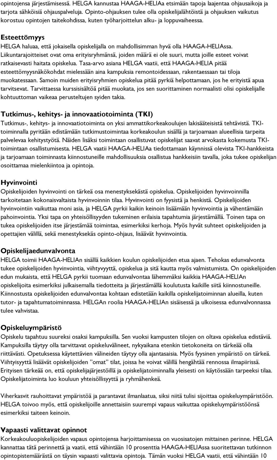 Esteettömyys HELGA haluaa, että jokaisella opiskelijalla on mahdollisimman hyvä olla HAAGA-HELIAssa.