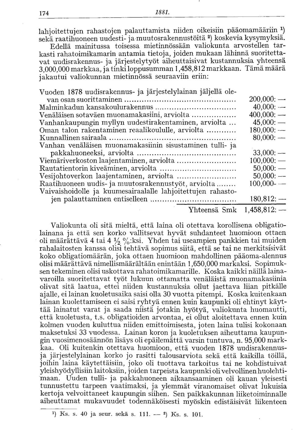 kustannuksia yhteensä 3,000,000 markkaa, ja tinki loppusumman 1,458,812 markkaan.