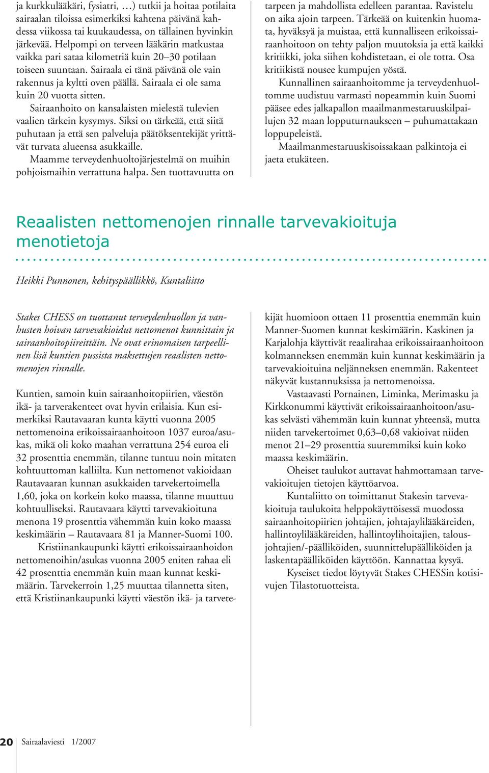 Sairaala ei ole sama kuin 20 vuotta sitten. Sairaanhoito on kansalaisten mielestä tulevien vaalien tärkein kysymys.