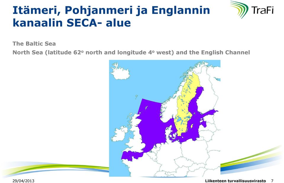 north and longitude 4 o west) and the English