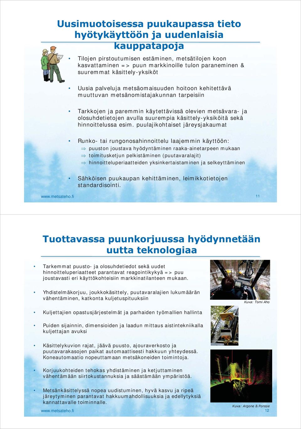 suurempia käsittely-yksiköitä sekä hinnoittelussa esim.