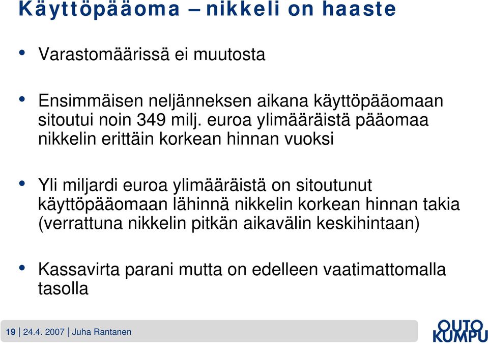 euroa ylimääräistä pääomaa nikkelin erittäin korkean hinnan vuoksi Yli miljardi euroa ylimääräistä on