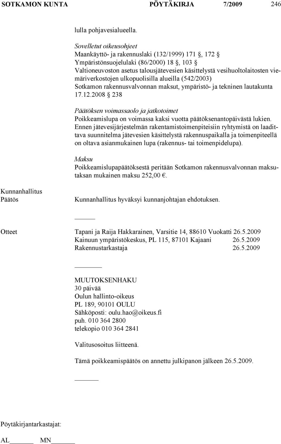 viemäriverkostojen ulkopuolisilla alueilla (542/2003) Sotkamon rakennusvalvonnan maksut, ympäristö- ja tekninen lautakunta 17.12.