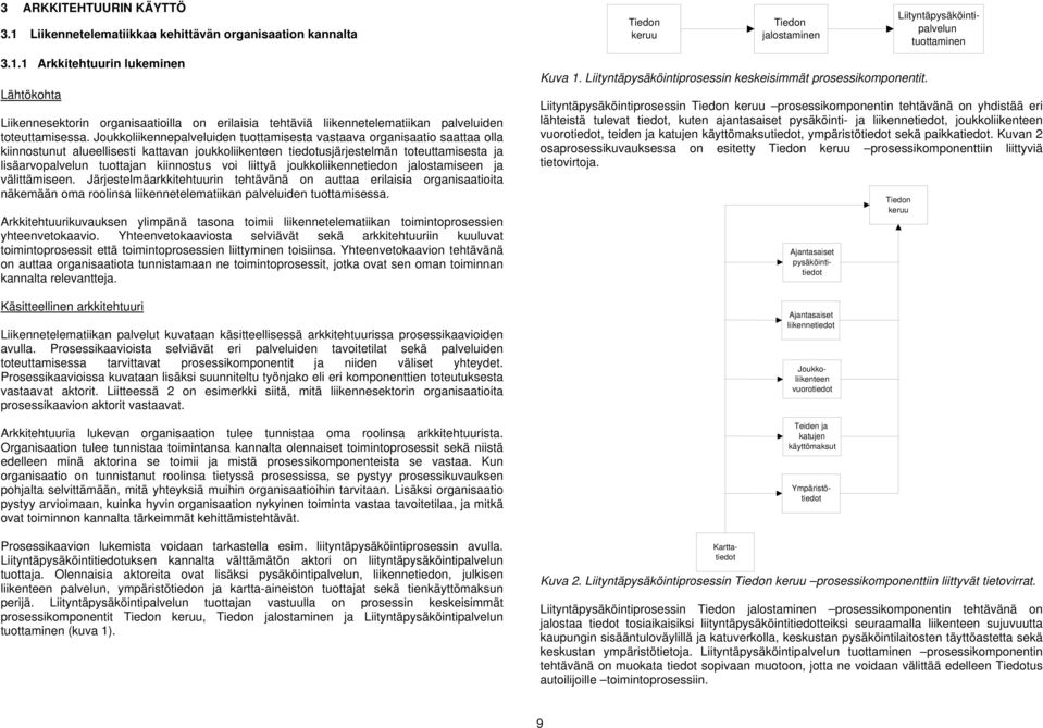 voi liittyä joukkoliikennetiedon jalostamiseen ja välittämiseen.