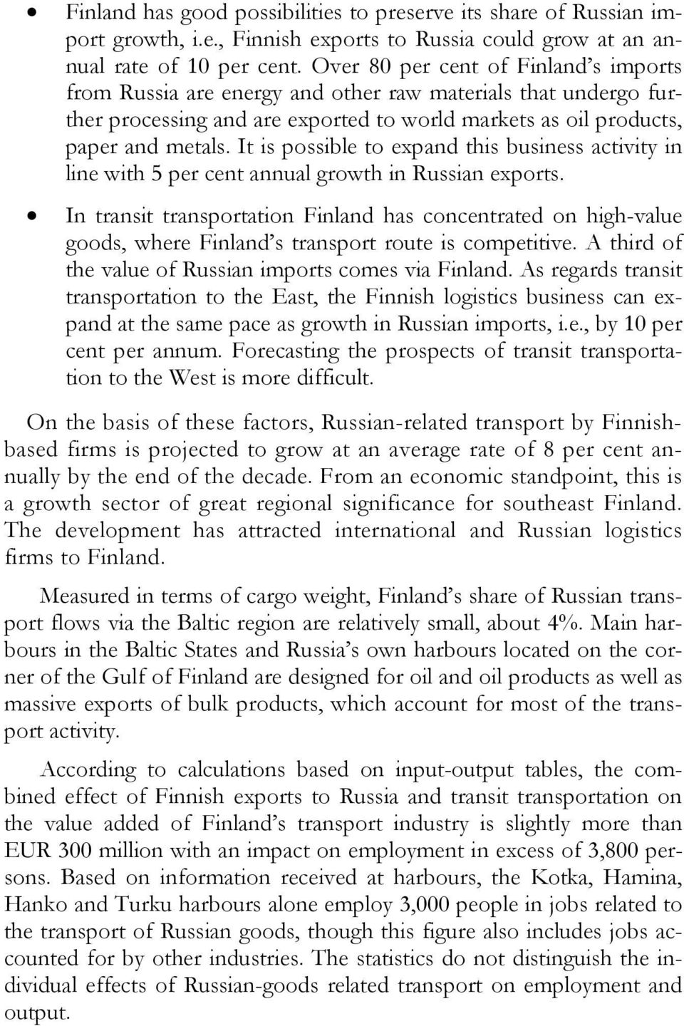 It is possible to expand this business activity in line with 5 per cent annual growth in Russian exports.