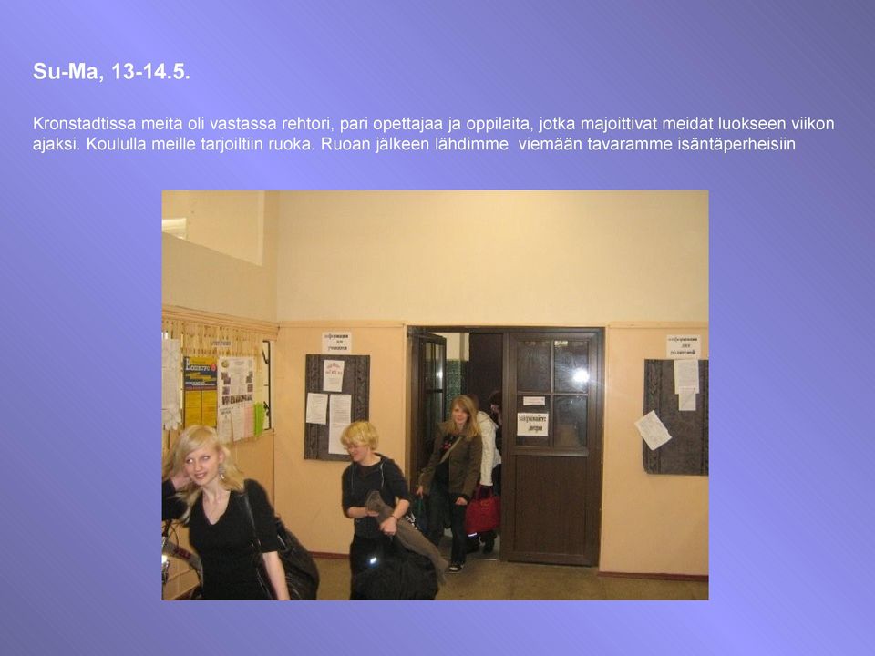 ja oppilaita, jotka majoittivat meidät luokseen viikon