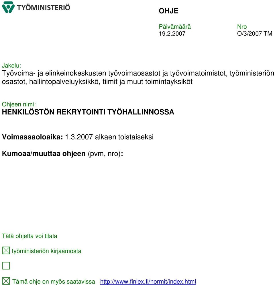 osastot, hallintopalveluyksikkö, tiimit ja muut toimintayksiköt Ohjeen nimi: HENKILÖSTÖN REKRYTOINTI