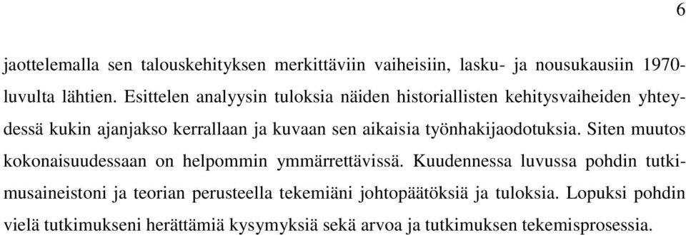 työnhakijaodotuksia. Siten muutos kokonaisuudessaan on helpommin ymmärrettävissä.