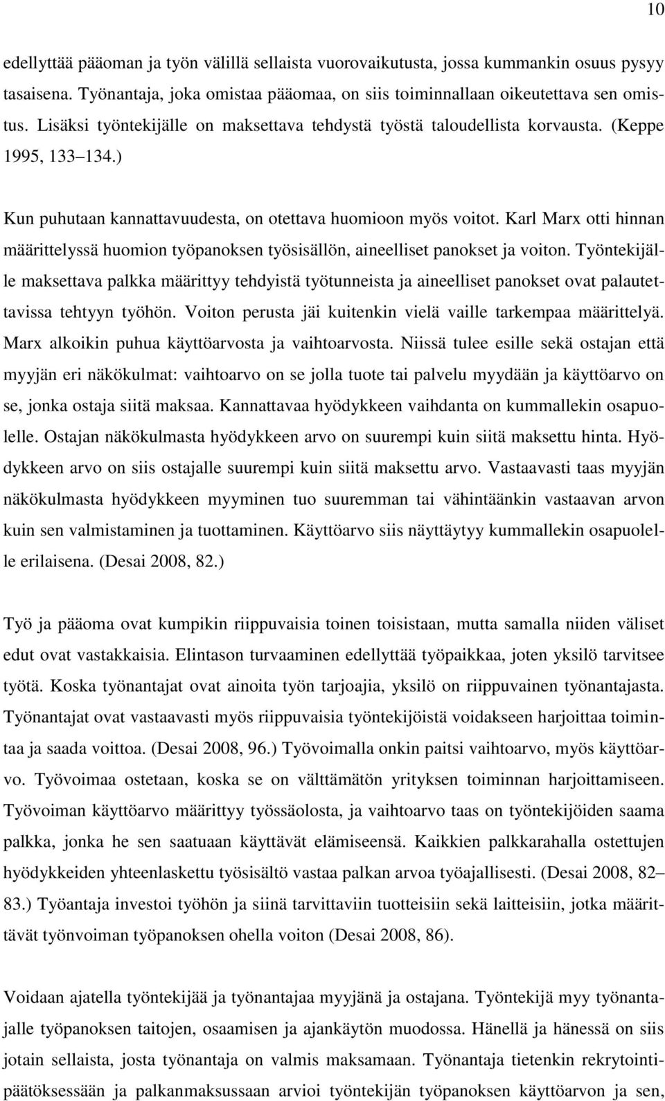 Karl Marx otti hinnan määrittelyssä huomion työpanoksen työsisällön, aineelliset panokset ja voiton.