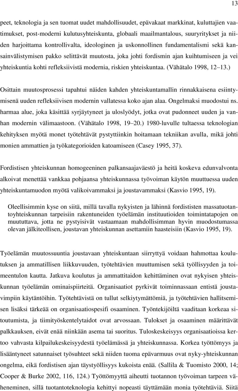 modernia, riskien yhteiskuntaa. (Vähätalo 1998, 12 13.