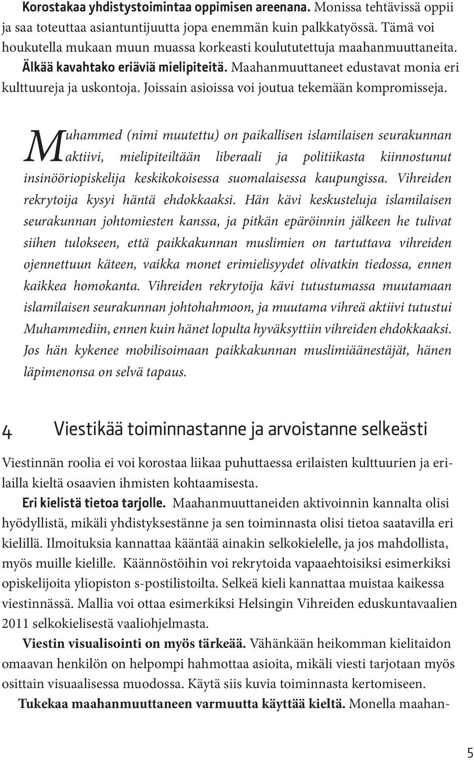 Joissain asioissa voi joutua tekemään kompromisseja.