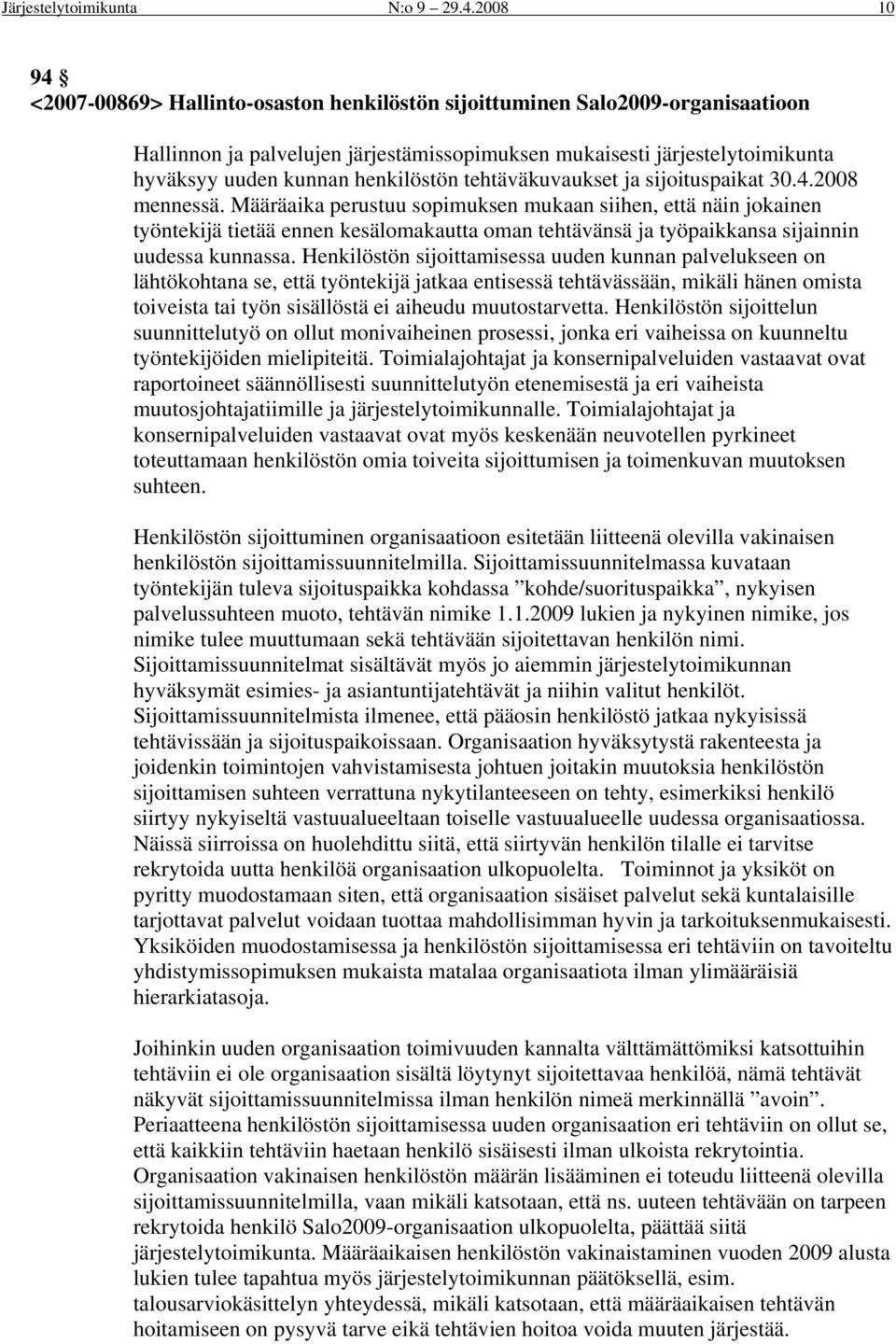 henkilöstön tehtäväkuvaukset ja sijoituspaikat 30.4.2008 mennessä.