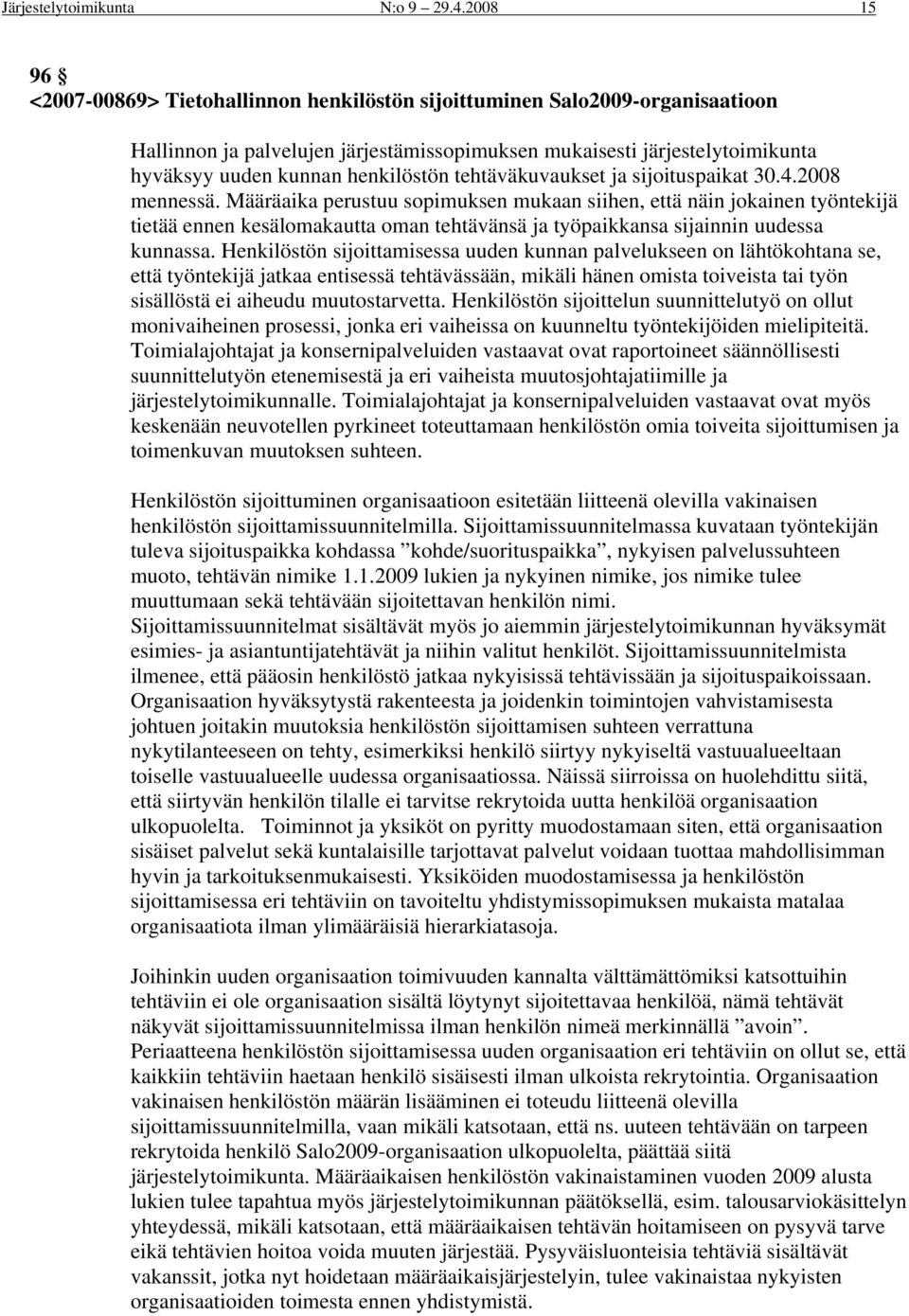 henkilöstön tehtäväkuvaukset ja sijoituspaikat 30.4.2008 mennessä.