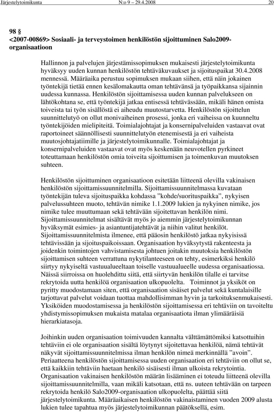 kunnan henkilöstön tehtäväkuvaukset ja sijoituspaikat 30.4.2008 mennessä.