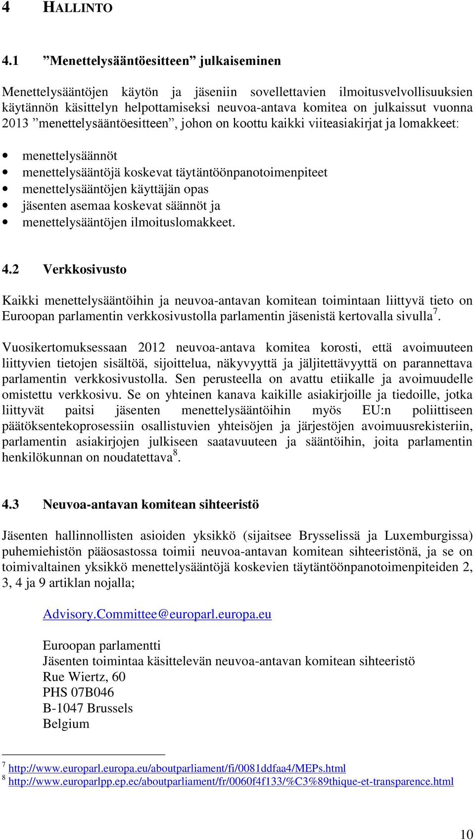 2013 menettelysääntöesitteen, johon on koottu kaikki viiteasiakirjat ja lomakkeet: menettelysäännöt menettelysääntöjä koskevat täytäntöönpanotoimenpiteet menettelysääntöjen käyttäjän opas jäsenten