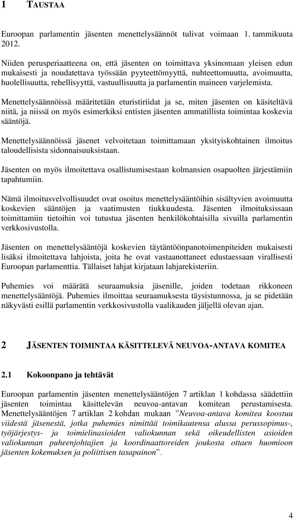 vastuullisuutta ja parlamentin maineen varjelemista.