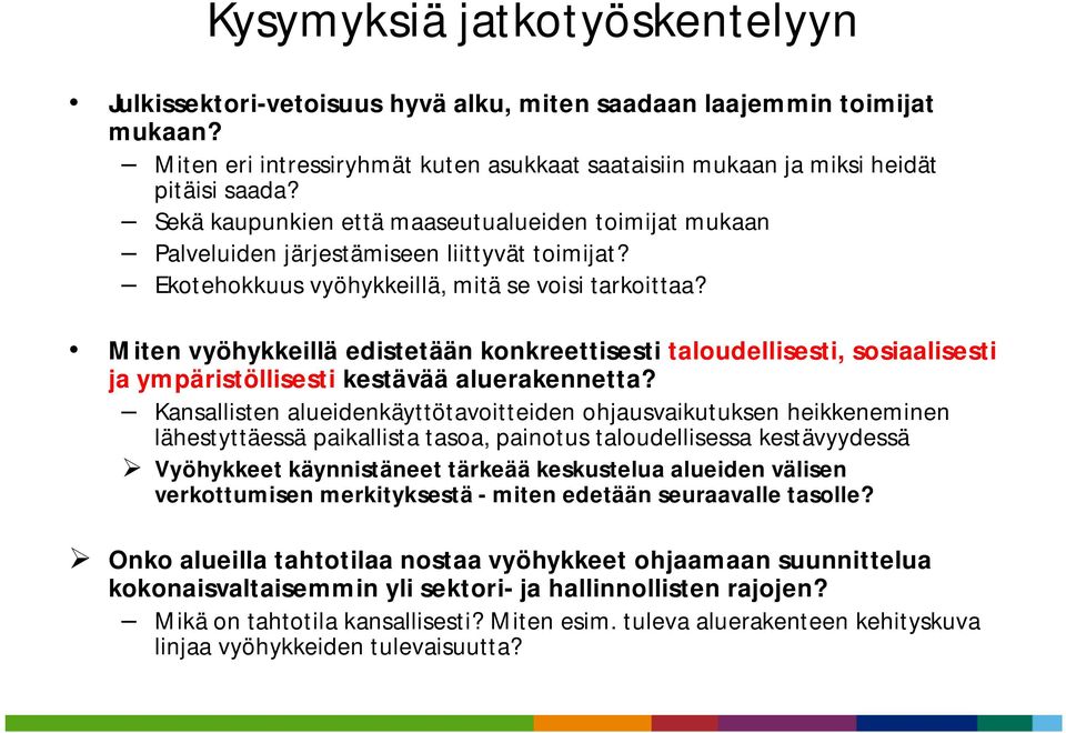 Miten vyöhykkeillä edistetään konkreettisesti taloudellisesti, sosiaalisesti ja ympäristöllisesti kestävää aluerakennetta?