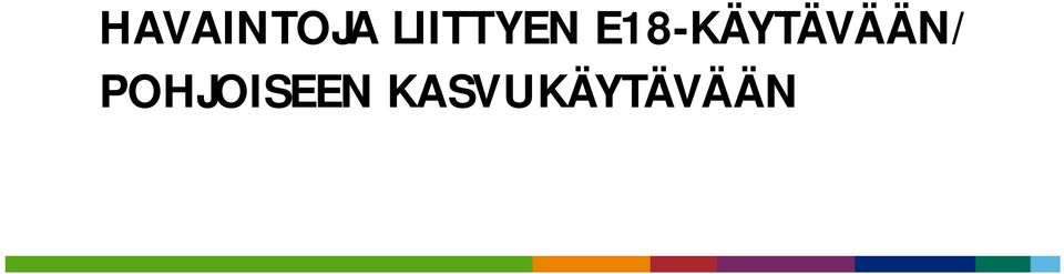 E18-KÄYTÄVÄÄN/