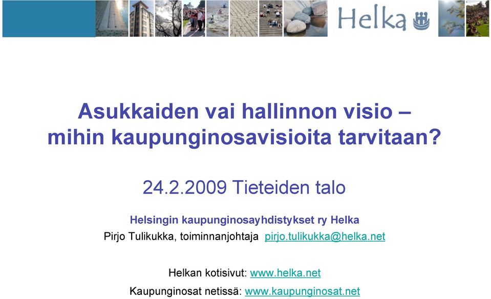 Pirjo Tulikukka, toiminnanjohtaja pirjo.tulikukka@helka.