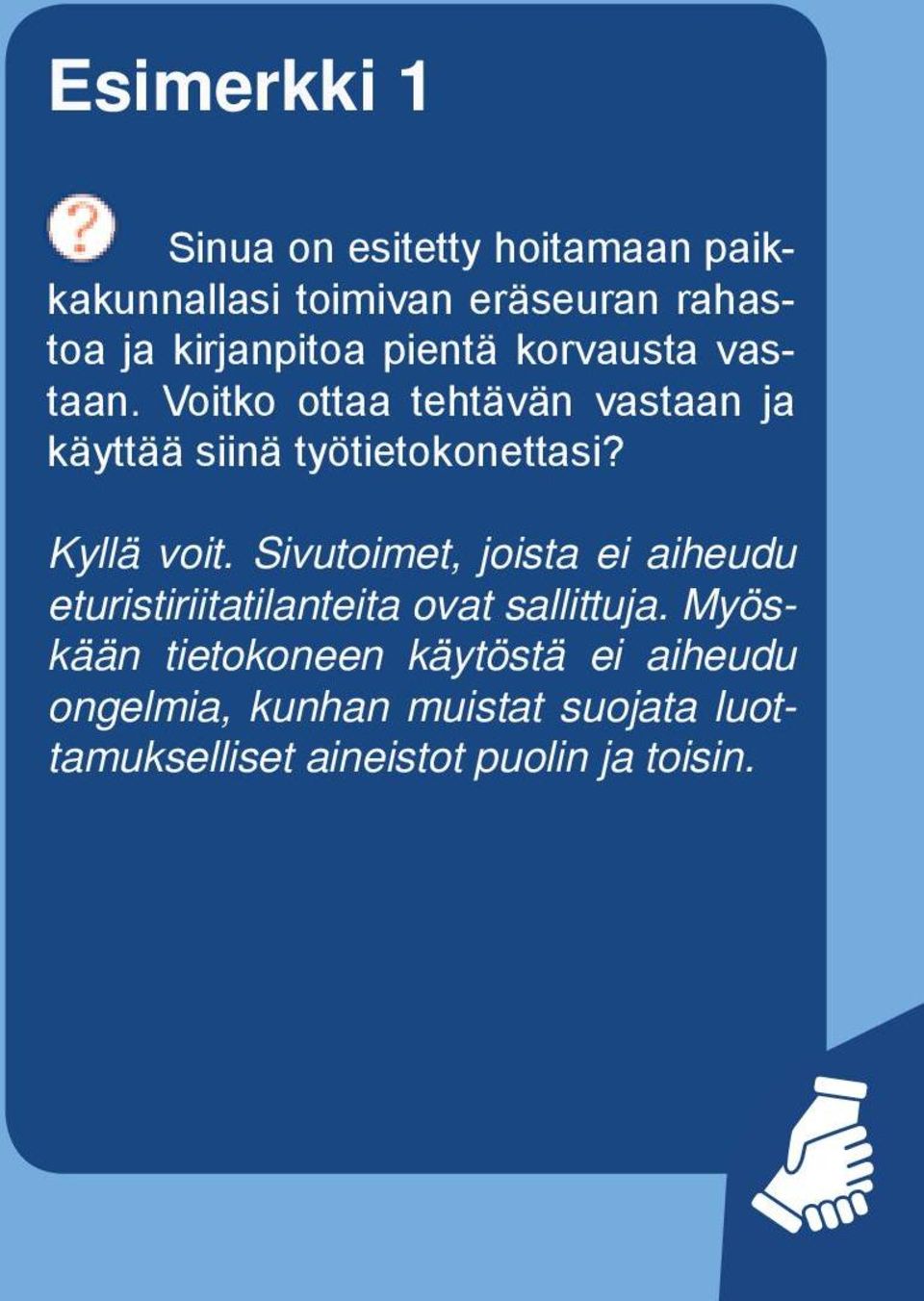 Voitko ottaa tehtävän vastaan ja käyttää siinä työtietokonettasi? Kyllä voit.