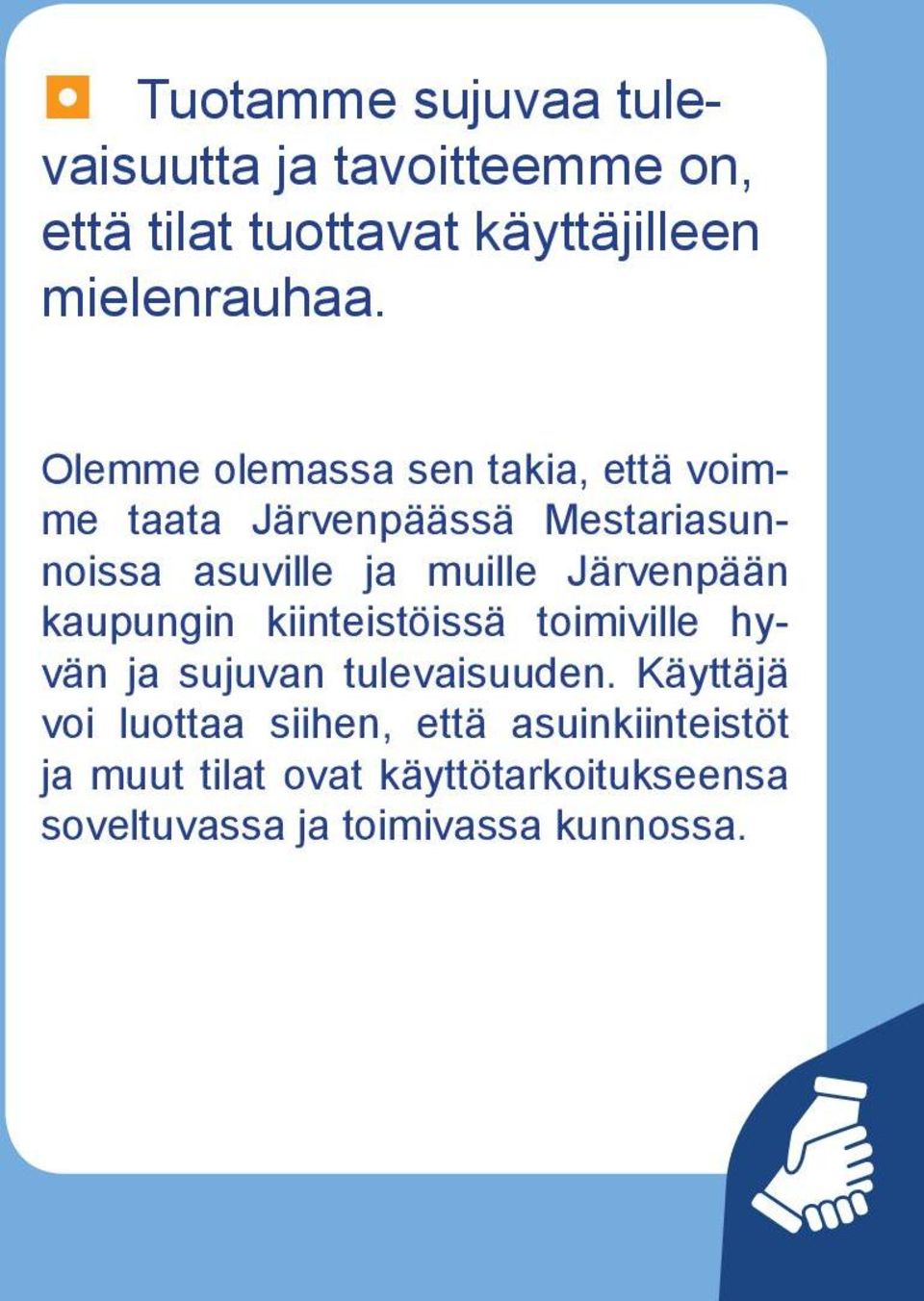 Järvenpään kaupungin kiinteistöissä toimiville hyvän ja sujuvan tulevaisuuden.