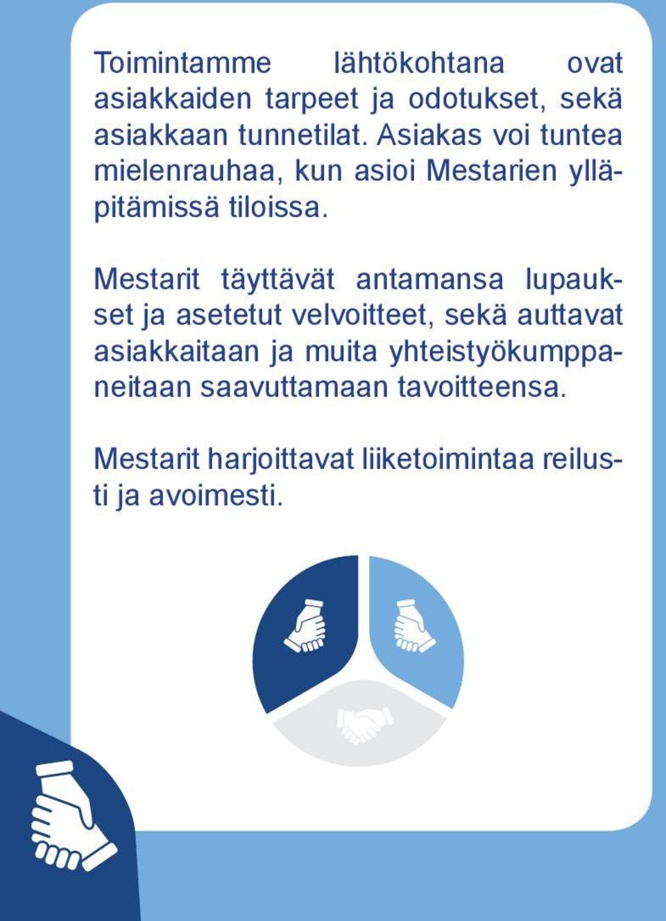 Mestarit täyttävät antamansa lupaukset ja asetetut velvoitteet, sekä auttavat asiakkaitaan ja