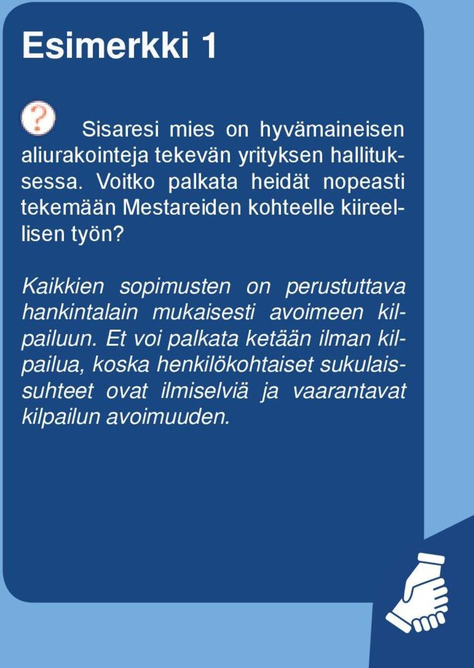 Kaikkien sopimusten on perustuttava hankintalain mukaisesti avoimeen kilpailuun.