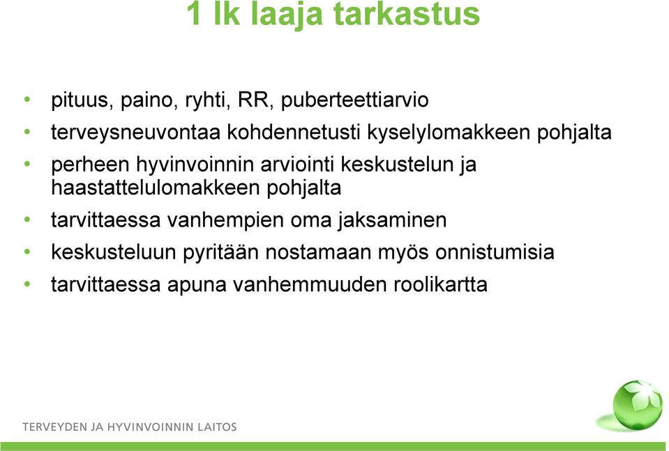 ja haastattelulomakkeen pohjalta tarvittaessa vanhempien oma jaksaminen