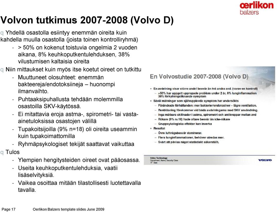 - Puhtaaksipuhallusta tehdään molemmilla osastoilla SKV-käytössä.