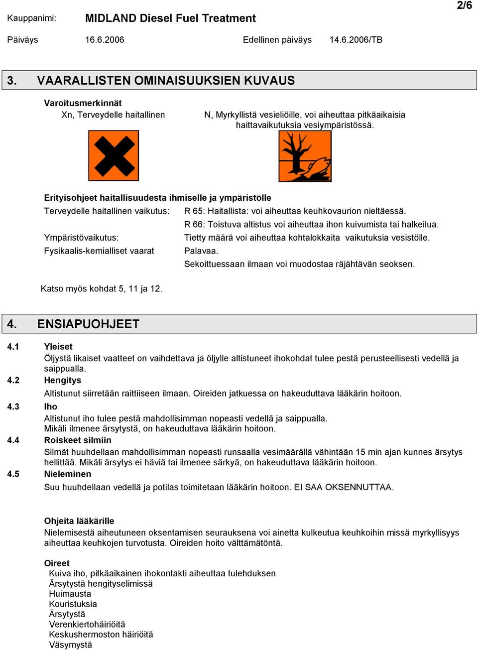 R 66: Toistuva altistus voi aiheuttaa ihon kuivumista tai halkeilua. Ympäristövaikutus: Tietty määrä voi aiheuttaa kohtalokkaita vaikutuksia vesistölle. Fysikaalis-kemialliset vaarat Palavaa.