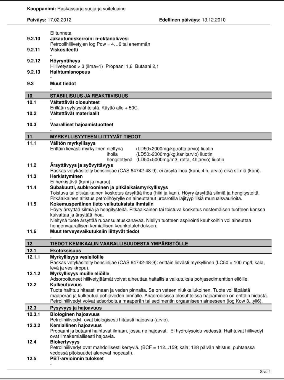 3 Vaaralliset hajoamistuotteet 11. MYRKYLLISYYTEEN LIITTYVÄT TIEDOT 11.