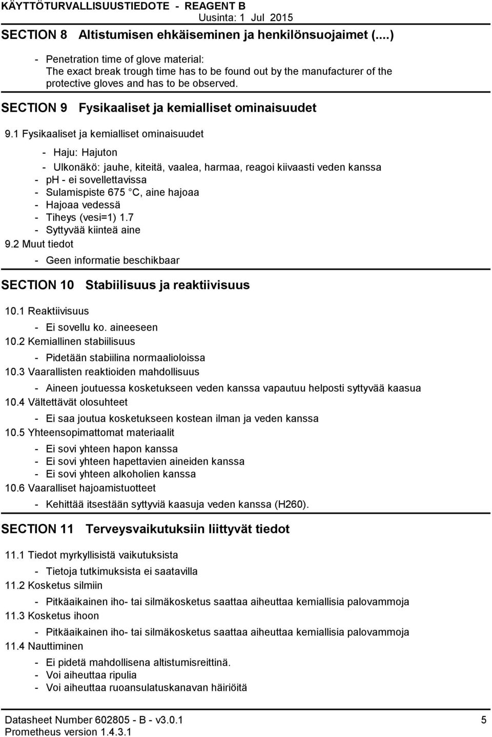 SECTION 9 Fysikaaliset ja kemialliset ominaisuudet 9.