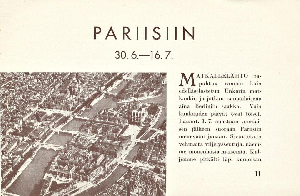 samanlaisena aina Berliniin saakka. Vain kuukauden päivät ovat toiset. Lauant. 3. 7.