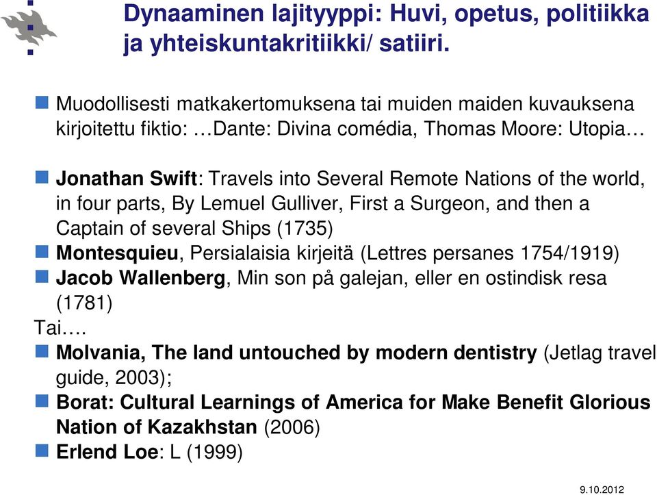 Nations of the world, in four parts, By Lemuel Gulliver, First a Surgeon, and then a Captain of several Ships (1735) Montesquieu, Persialaisia kirjeitä (Lettres persanes