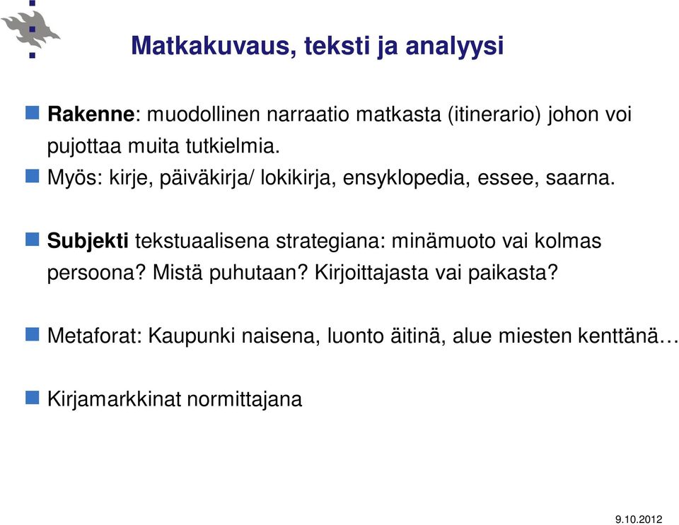 Subjekti tekstuaalisena strategiana: minämuoto vai kolmas persoona? Mistä puhutaan?