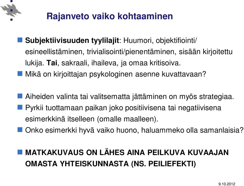 Aiheiden valinta tai valitsematta jättäminen on myös strategiaa.