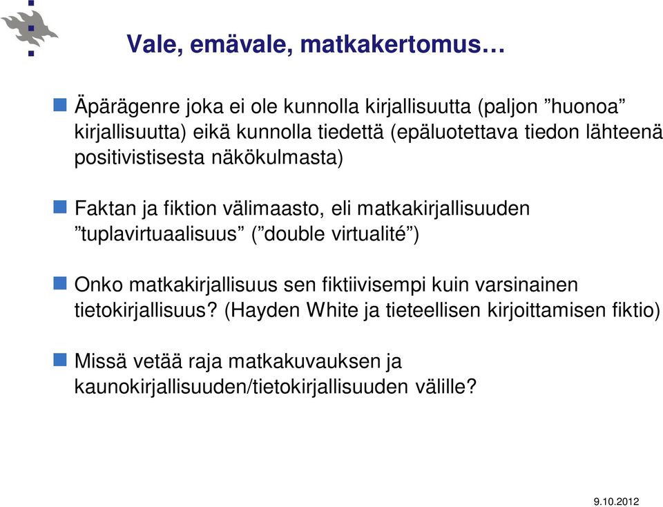 tuplavirtuaalisuus ( double virtualité ) Onko matkakirjallisuus sen fiktiivisempi kuin varsinainen tietokirjallisuus?