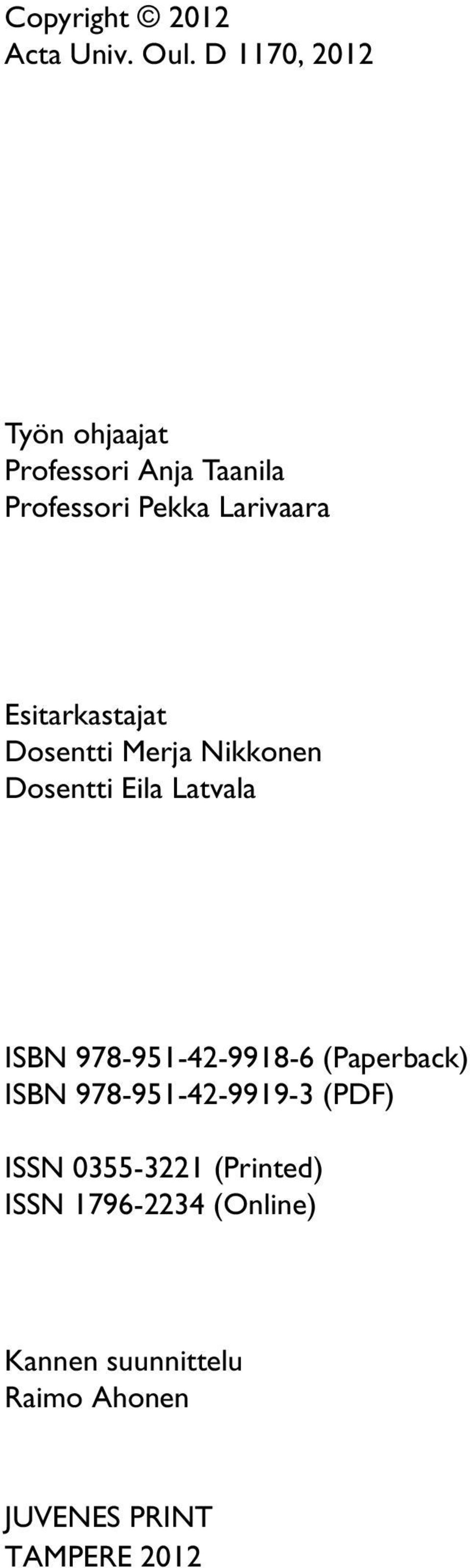 Esitarkastajat Dosentti Merja Nikkonen Dosentti Eila Latvala ISBN 978-951-42-9918-6