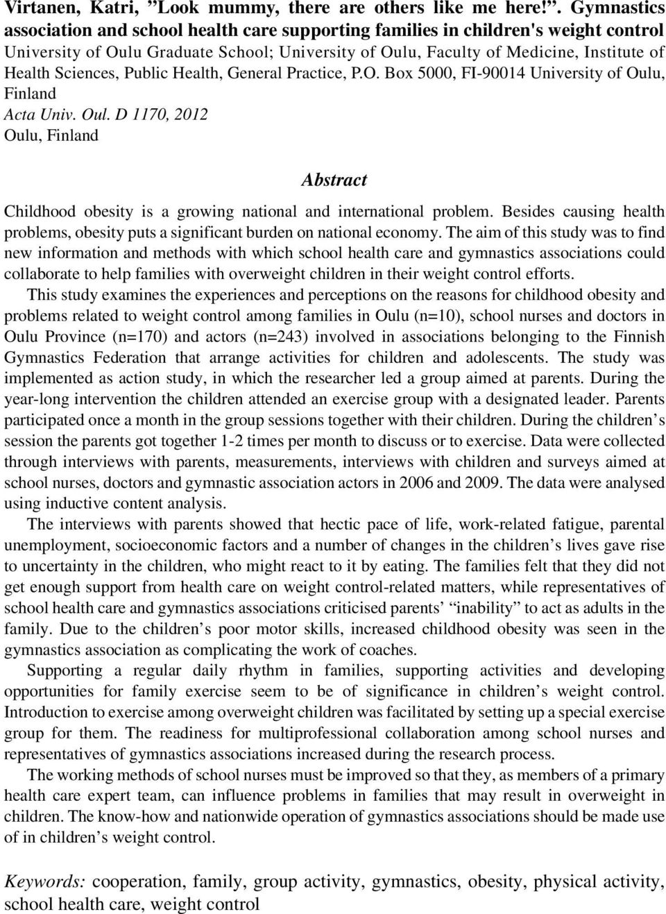 Sciences, Public Health, General Practice, P.O. Box 5000, FI-90014 University of Oulu, Finland Acta Univ. Oul. D 1170, 2012 Oulu, Finland Abstract Childhood obesity is a growing national and international problem.