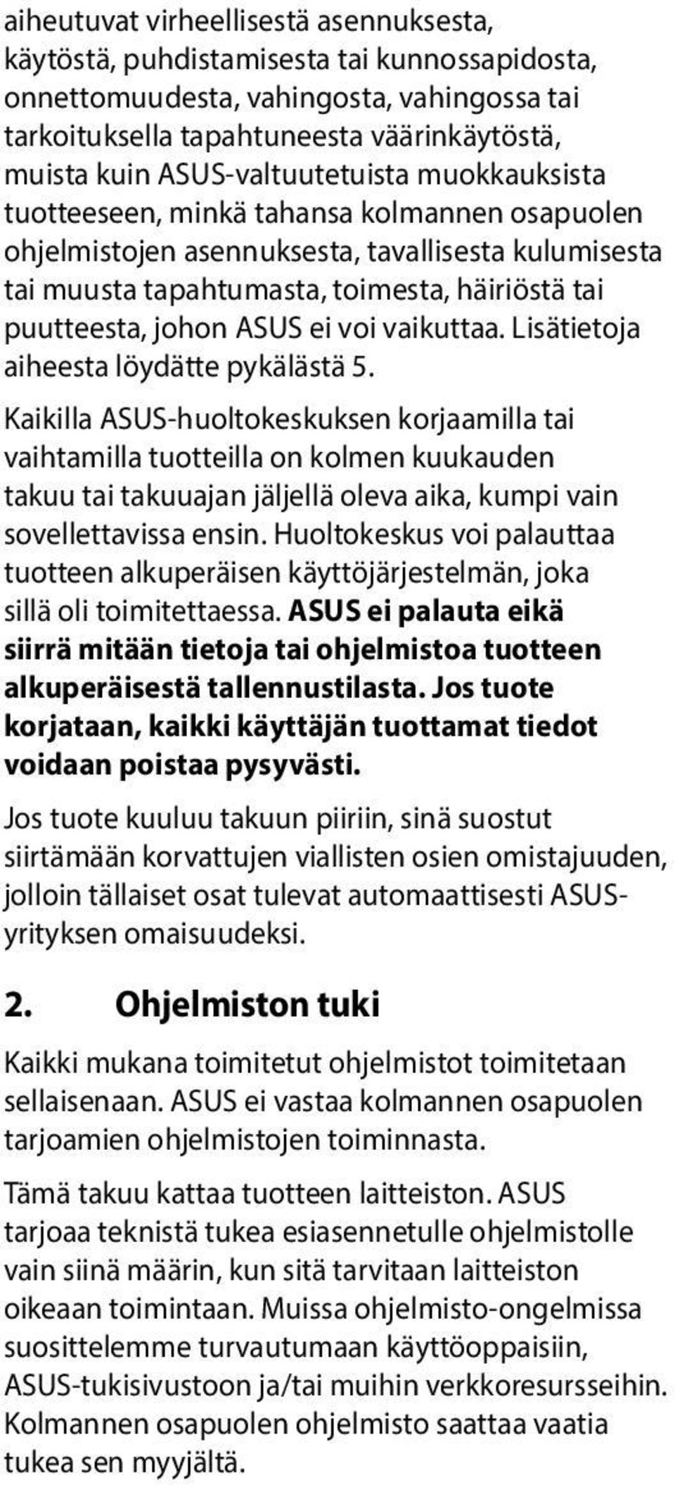 johon ASUS ei voi vaikuttaa. Lisätietoja aiheesta löydätte pykälästä 5.